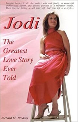 Jodi the Greatest Love Story Ever Told Hardcover Richard M. Brods