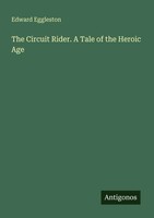 The Circuit Rider. A Tale Of The Heroic Age Edward Eggleston Taschenbuch 2025