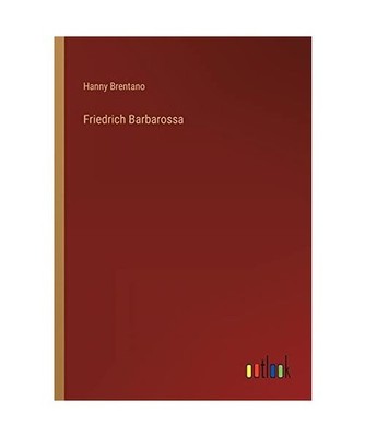 Friedrich Barbarossa, Brentano, Hanny