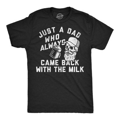 Mens Funny T Shirts Just A Dad Who Always Came Back With The Milk Sarcastic