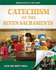 Catechism of the Seven Sacraments (Building Blocks of Faith) by Kevin O'Neill