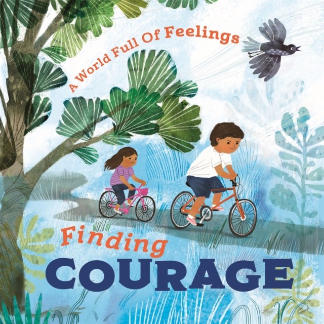 World Full of Feelings: Finding Courage by Louise Spilsbury (Hardback Book)