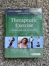 Therapeutic Exercise : Foundations and Techniques by Carolyn Kisner, John...