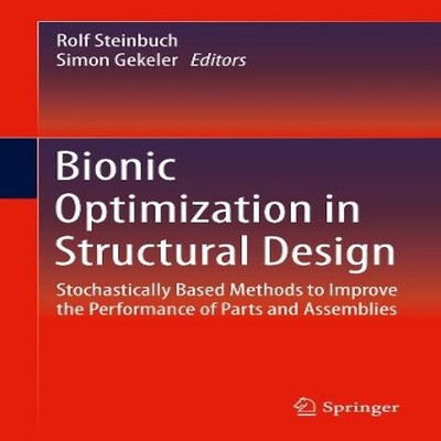 Bionic Optimization in Structural Design Stochastically Based Met