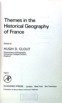 Themes in the Historical Geography of France; Clout, Hugh D.: