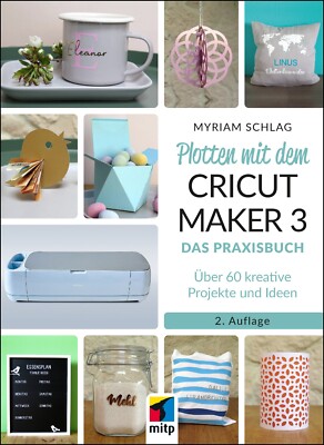Buch: Plotten mit dem Cricut Maker 3, 2. A. 2024 +++ Neu & Direkt vom Verlag +++