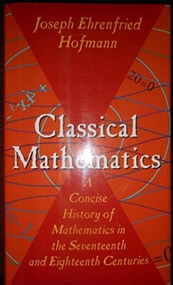 Classical Mathematics: A Concise History of Mathematics in the Seven - VERY GOOD