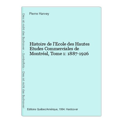 Histoire de l'Ecole des Hautes Etudes Commerciales de Montréal, Tome 1: 1887-192
