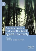Criminal Justice, Risk And The Revolt Against Uncertainty John Pratt