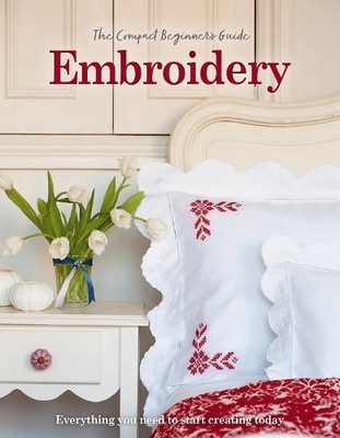 The Compact Anfänger Guide to Embroidery - 9781915343987