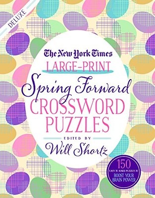 The New York Times Large-Print Spring Forward Crossword Puzzles: 150 Easy to ...
