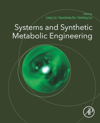 Systems and Synthetic Metabolic Engineering by Yanfeng Liu 9780128217535 NEW