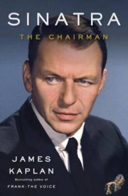 Sinatra: The Chairman - Hardcover By Kaplan, James - VERY GOOD