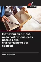 John Mbwirire | Istituzioni Tradizionali Nella Costruzione Della Pace E Nella...