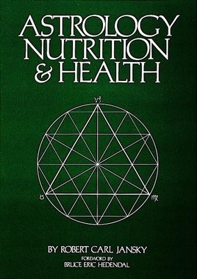 Astrology Nutrition and Health by Robert Carl Jansky - 9780914918080