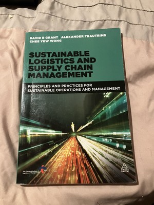 Sustainable Logistics and Supply Chain Management : Principles and Practices