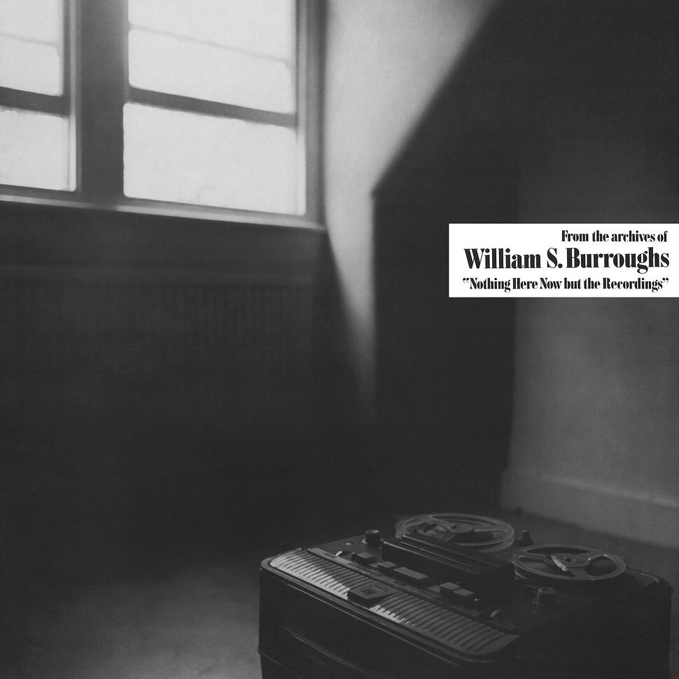 William S. Burroughs - Nothing Here Now But The Recordings (1981