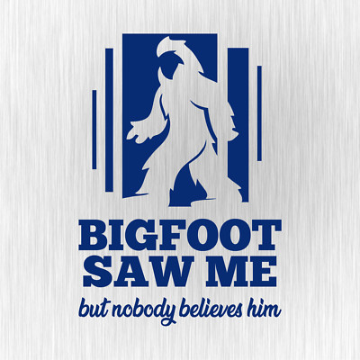 BIGFOOT SAW ME but nobody believes him Blau PKW Vinyl Decal Sticker Aufkleber