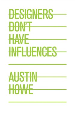 Designers Don't Have Influences by Austin Howe (English) Paperback Book