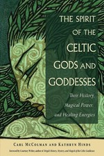 The Spirit of the Celtic Gods and Goddesses: Their History,