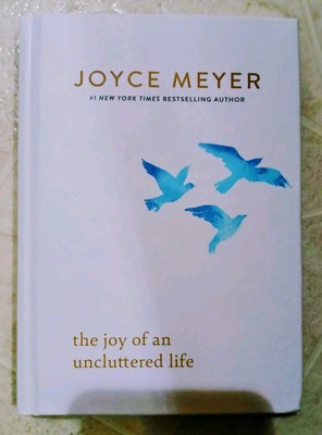 The Joy Of An Uncluttered Life By Joyce Meyer (2024) Hardcover NEW