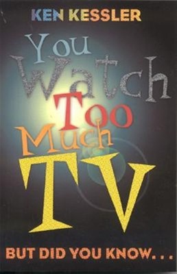 You Watch Too Much TV : But Did You Know?, Paperback by Kessler, Ken, Brand N...