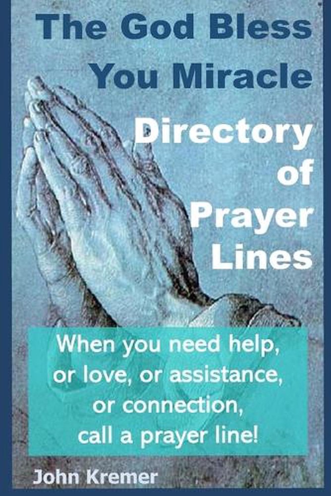 The God Bless You Miracle Directory of Prayer Lines: When you need help, or love