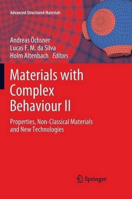 Materials with Complex Behaviour II: Properties, Non-Classical Materials and New