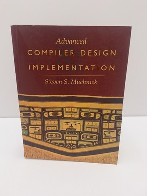 ADVANCED COMPILER DESIGN IMPLEMENTATION BY STEVEN MUCHNICK - Paperback