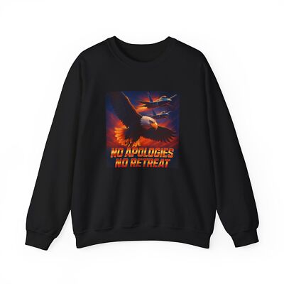 Unisex Crewneck Sweatshirt No Apologies No Retreat Patriotic Fighter Jet Eagle
