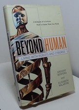 Beyond Human - Living with Robots & Cyborgs by Gregory Benford & E Malartre