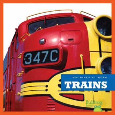 Trains; Bullfrog Books: Machines a- Rebecca Stromstad Gl, 1620310228, library bi