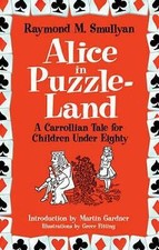 Alice in Puzzle-Land: A Carrollian Tale for Children Under Eighty by Raymond...