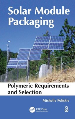 Solar Module Packaging: Polymeric Requirements and Selection by Michelle Poliski