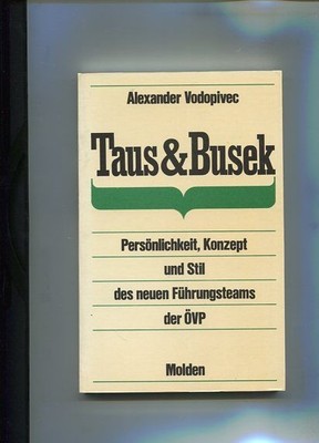 Taus & Busek. Persönlichkeit, Konzept und Stil des neuen Führungsteams der ÖVP. 