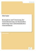Konzeption Und Umsetzung Der Umstrukturierung Zur Finanziellen Sanierung Eines M