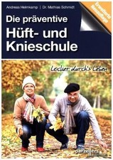 Die präventive Hüft- und Knieschule | Helmkamp, Andreas Schmidt, Mathias R.