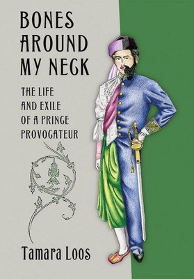 Bones Around My Neck : The Life and Exile of a Prince Provocateur, Hardcover ...