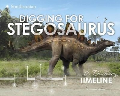 Thomas R. Holtz Jr. Digging for Stegosaurus (Hardback) Dinosaur Discovery