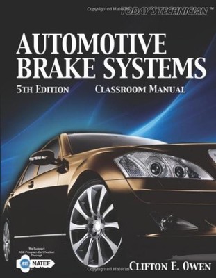 TODAY'S TECHNICIAN: AUTOMOTIVE BRAKE SYSTEMS, CLASSROOM By Cliff Owen EXCELLENT