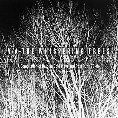 Whispering Trees: A Compilation of Belgian Cold Wave and Post Punk, '79 - '86 by