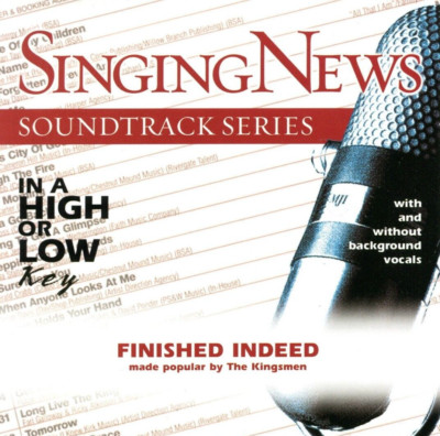 Finished Indeed by The Kingsmen, Singing News Soundtrack High Low Key (CD, 2007)