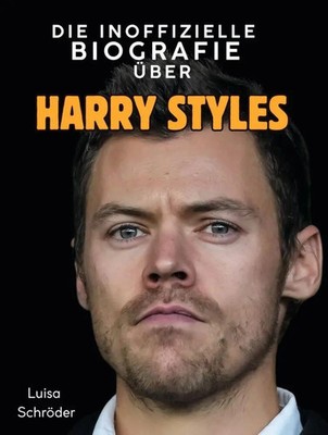 Luisa Schröder | Die illustrierte Biografie über Harry Styles | Taschenbuch