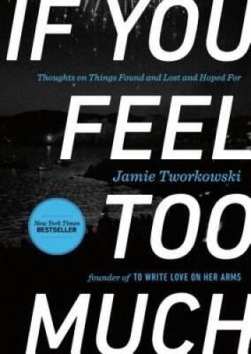If You Feel Too Much: Thoughts on Things Found and Lost a - VERY GOOD