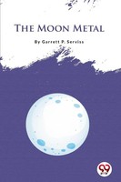 Garrett P. Serviss | The Moon Metal | Taschenbuch | Englisch (2022)