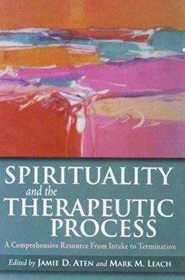 Spirituality and the Therapeutic Process: A - Hardcover, by Aten PhD Dr - New h