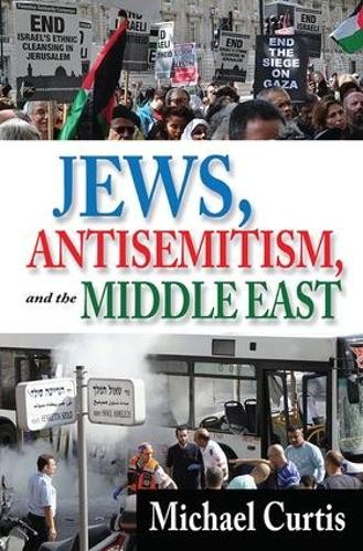 Jews, Antisemitism, and the Middle East - 9781412851886
