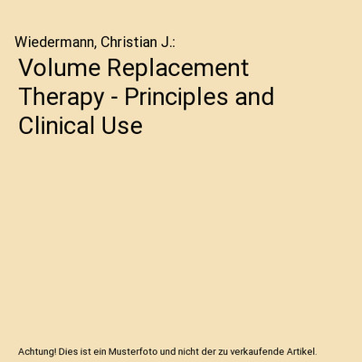 Volume Replacement Therapy - Principles and Clinical Use, Wiedermann, Christian 