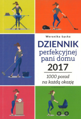Dziennik perfekcyjnej pani domu 2017 von Weronika Lecka (2016, Taschenbuch)