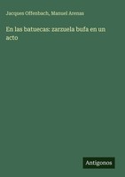 Jacques Offenbach (U. A.) | En Las Batuecas: Zarzuela Bufa En Un Acto | Buch